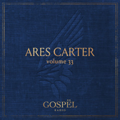 GOSPËL Radio Vol 33 Ares Carter