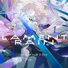 【Arcaea】Lament Rain / Ashrount vs. 打打だいず|D-D-Dice