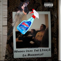 Windex (Feat. 1'në L1ter & Lil Bookshεlf)