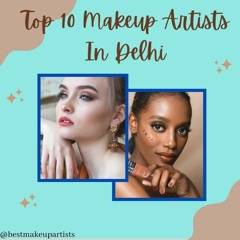 Top 10 Makeup Artists in Delhi