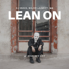 LEAN ON (LE BOUC BKB EDIT)