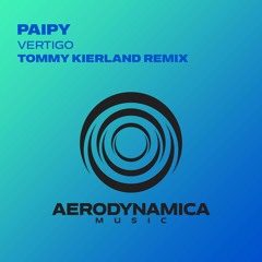 Paipy - Vertigo (Tommy Kierland Remix) [Aerodynamica Music]