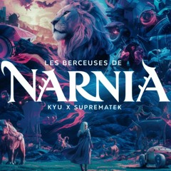Les berceuses de Narnia - Kyu X Suprematek