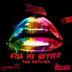 Bounce Enforcerz - Kiss Me Better DJ Oskar Remix