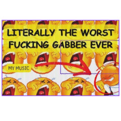 probably_the_worst_gabber_ever_smh