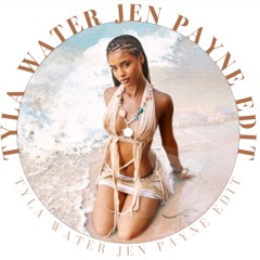 Tyla - Water ( Jen Payne Edit )