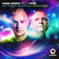 Mark Sherry Meets Push - Big Things Have Small Beginnings PREVIEW