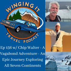 Ep 156 w/ Chip Walter - A Vagabond Adventure - An Epic Journey Exploring All Seven Continents