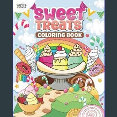 [ebook] read pdf ⚡ Sweet Treats Coloring Book: Bold and Easy Dessert Themed Coloring Pages Featuri