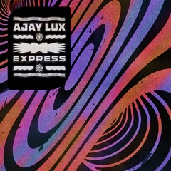 *PREMIERE* Ajay Lux - Express