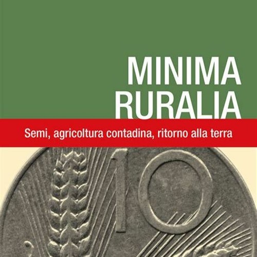 Minima ruralia. Semi, agricoltura e ritorno alla terra di Massimo Angelini