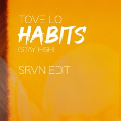 Tove Lo - Habits (Stay High)(SRVN Edit)FREE DOWNLOAD