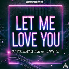 Guyver & Dasha Just feat. Jennster Let Me Love You (Extended Mix)