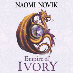 Empire of Ivory, By Naomi Novik, Read by Simon Vance