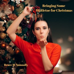 Bringing Some Mistletoe for Christmas