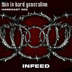 HARDCAST003 - INFEED