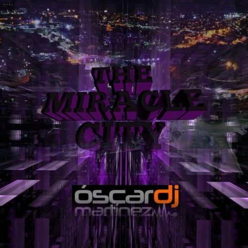 DJ OSCAR MARTINEZ (THE MIRACLE CITY 2024)