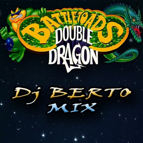 Stream DJ Berto - Battletoads & Double Dragon Megamix (8 Bit, Nes.