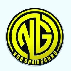 NuhGrain  (Mine Yuh Mouth) Dubmix