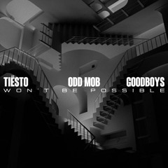 Won't Be Possible (Nick James Remix) - Tiesto, Odd Mob & Goodboys