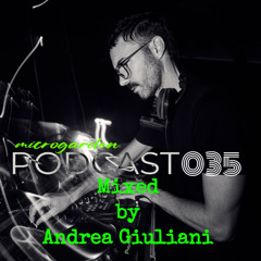 Microgarden PODCAST 035 mixed by Andrea Giuliani