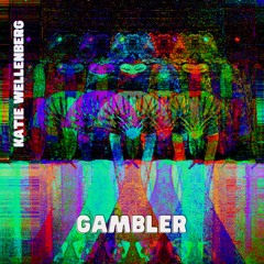 Gambler - Katie Wellenberg