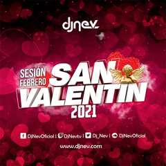 Sesion Febrero 2021 San Valentin Dj Nev (Reggaeton, Comercial, Trap, Flamenco, Dembow)