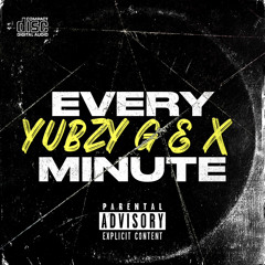 Every Minute - Yubzy G & X (prod.rojaas)