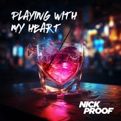 Playing With My Heart - Nick Proof