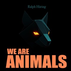 We Are Animals (Acid Edit)
