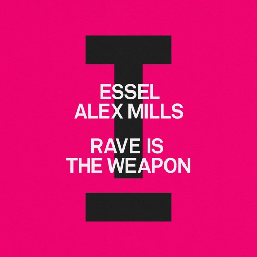 ESSEL, Alex Mills - Rave Is The Weapon