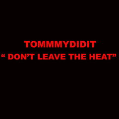 DON'T LEAVE THE HEAT (EDIT)