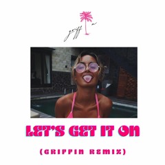 Let's Get It On (Griffin Remix)