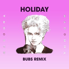 Related tracks: Madonna - Holiday (BUBS Remix)