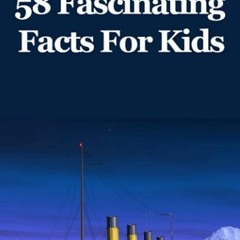 Free read✔ Titanic: 58 Fascinating Facts For Kids