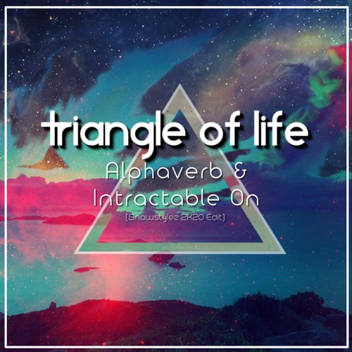 Alphaverb & Intractable One - Triangle Of Life (Snowstylez 2K20 Edit)