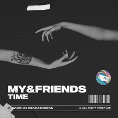 MY&FRIENDS - Time [OUT NOW]