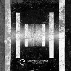 Stephen Mahoney - The Vessel EP - Children Of Tomorrow