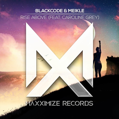 Blackcode & Meikle - Rise Above (feat Caroline Grey)