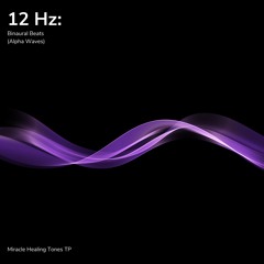 12 Hz: Healing Music (Alpha Waves)