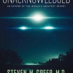 [GET] KINDLE 💜 Unacknowledged: An Expose of the World's Greatest Secret by  Steven M