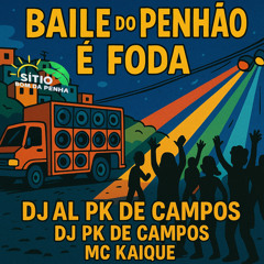 Baile do Penhao é Foda (feat. DJ PK DE CAMPOS)