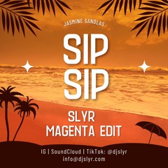 SIP SIP - DJ SLYR (MAGENTA EDIT)