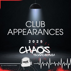 CLUB APPEARANCES // 2025 // CHAOS TECHNO.BERLIN