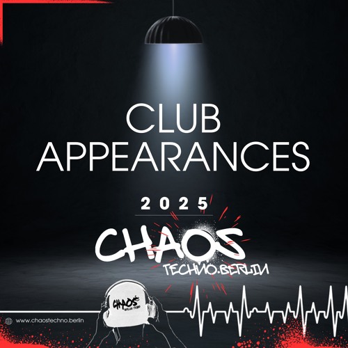 CLUB APPEARANCES // 2025 // CHAOS TECHNO.BERLIN