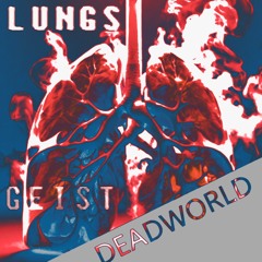 LUNGS - Prod DEADWORLD