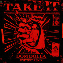 Take It - Dom Dolla (WHYNOT Remix)