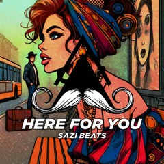 Sazi Beats - Here For You (Original Mix)[MUSTACHE CREW RECORDS]