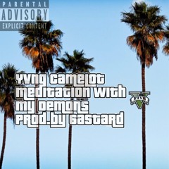 Meditation with my Demons- Yvng Camelot prod. 6astard