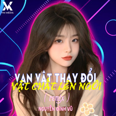 Vạn Vật Thay Đổi Vật Chất Lên Ngôi (Remix)